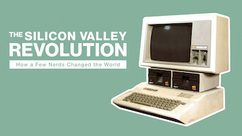 The Silicon Valley Revolution: How a Few Nerds Changed the World (2017)